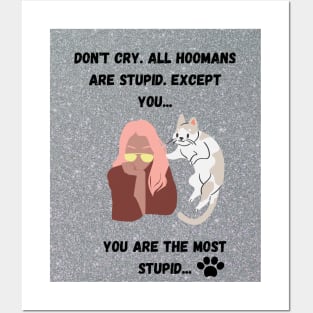 All Hoomans Are Stupid Posters and Art